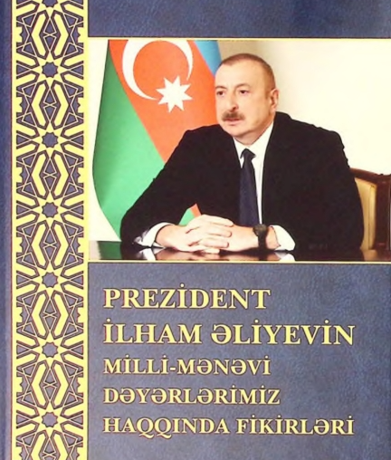 Prezident İlham Əliyevin milli-mənəvi dəyərlərimiz haqqında fikirləri
